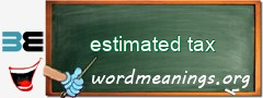 WordMeaning blackboard for estimated tax
